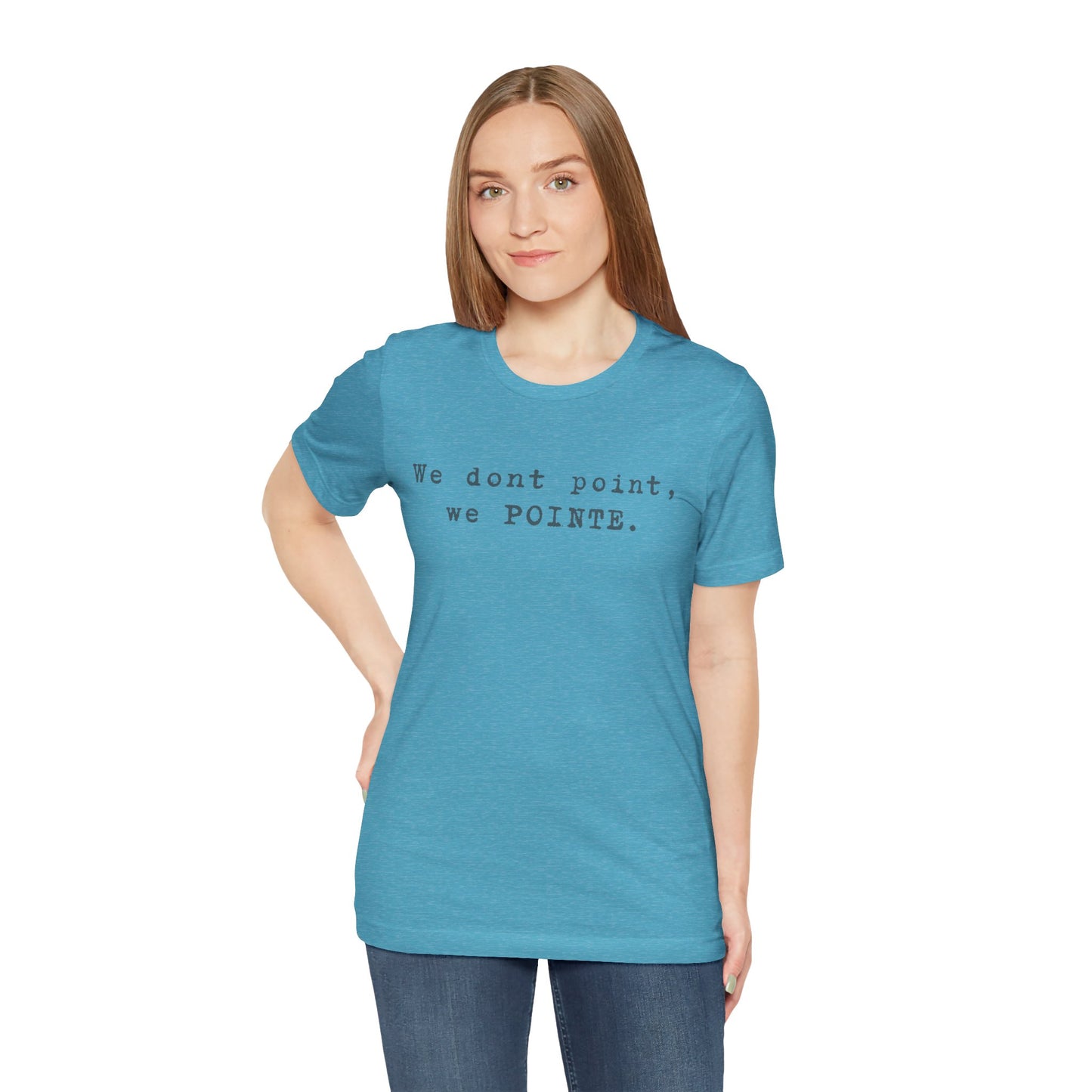 We POINTE -  Soft Tee