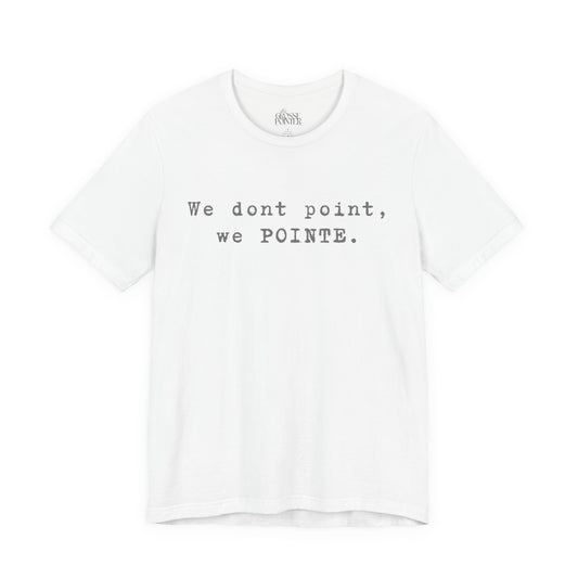 We POINTE -  Soft Tee