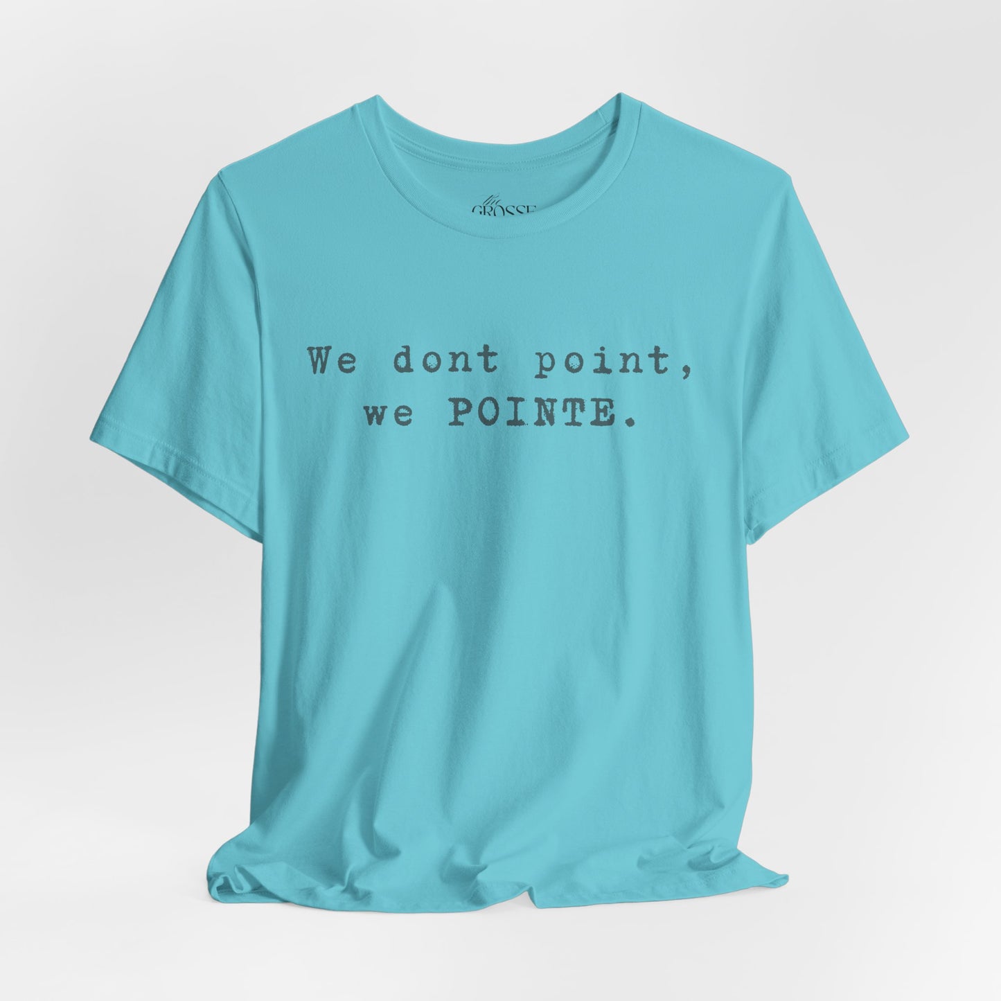 We POINTE -  Soft Tee