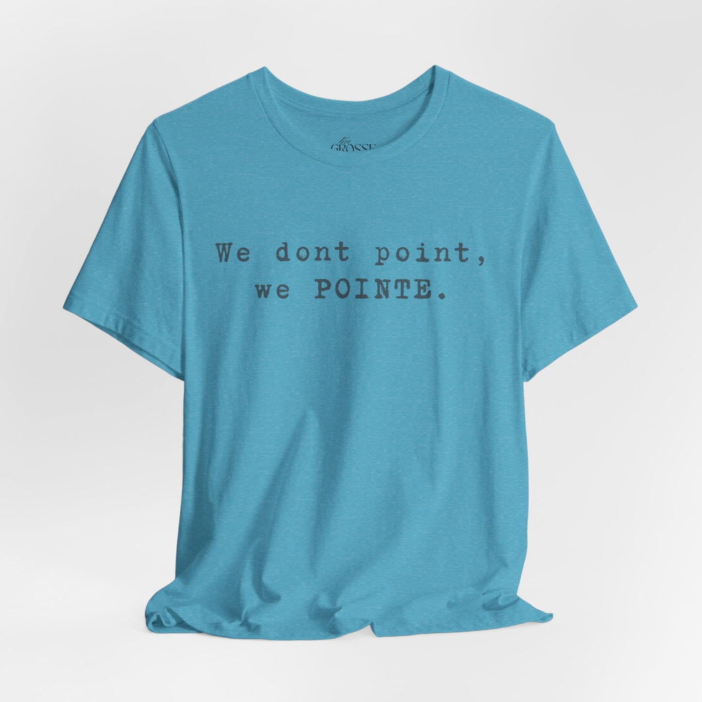 We POINTE -  Soft Tee