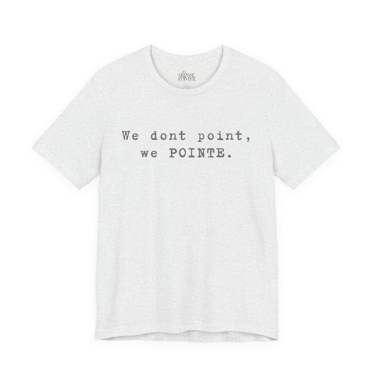 We POINTE -  Soft Tee